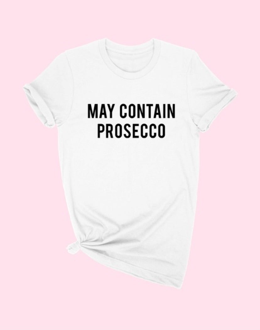 May Contain Prosecco t-shirt