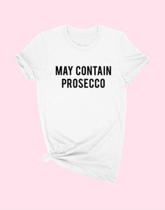 May Contain Prosecco t-shirt