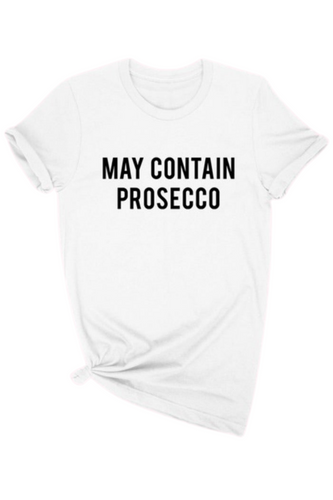 May Contain Prosecco t-shirt